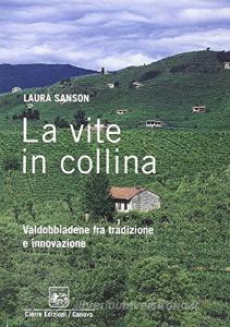 La vite in collina. Valdobbiadene fra tradizione e innovazione.pdf