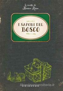 I sapori del bosco. Le ricette di nonna Rina.pdf