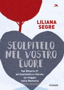Ebook Scolpitelo nel vostro cuore di Segre Liliana edito da Piemme