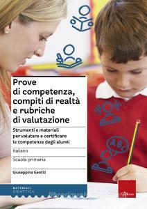 Prove di competenza, compiti di realtà e rubriche di valutazione. Strumenti e materiali per valutare e certificare le competenze degli alunni. Italiano.pdf