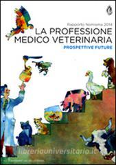 La professione medico veterinaria. Prospettive future. Rapporto Nimisma 2014.pdf