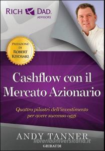 Cashflow con il mercato azionario. Quattro pilastri dellinvestimento per avere successo oggi.pdf