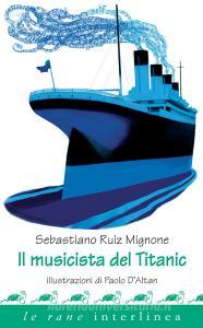Ebook Il musicista del Titanic di Ruiz Mignone Sebastiano edito da Interlinea