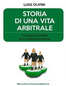 Storia di una vita arbitrale. Cronaca e aneddoti di un arbitro di provincia.pdf