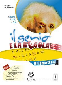 Il genio e la regola. Aritmetica A. Per la Scuola media. Con e-book. Con espansione online. Con 2 libri: Mi preparo per linterrogazione-Tavole numeriche vol.1.pdf
