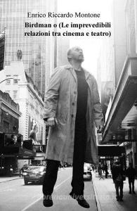 Birdman o (Le imprevedibili relazioni tra cinema e teatro).pdf
