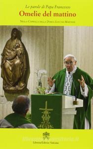 Omelie del mattino. Nella Cappella Domus Sanctae Marthae vol.1.pdf