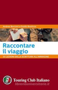 Raccontare il viaggio. 30 lezioni dalla scrittura allimmagine.pdf