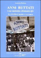Anni buttati. Una malattia chiamata tifo. Un ultras laziale si racconta.pdf