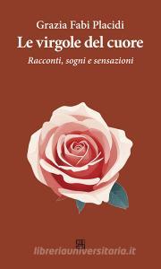 Ebook Le virgole del cuore di Grazia Fabi Placidi edito da Edizioni Sette Città