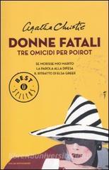 Donne fatali. Tre omicidi per Poirot: Se morisse mio marito-La parola alla difesa-Il ritratto di Elsa Greer.pdf