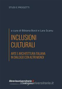 Inclusioni culturali. Arte e architettura italiana in dialogo con altri mondi.pdf