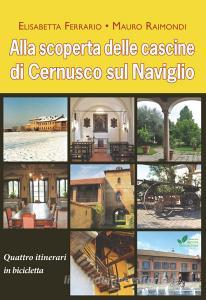 Alla scoperta delle cascine di Cernusco sul Naviglio. Quattro itinerari in bicicletta.pdf