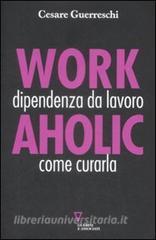 Workaholic. Dipendenza da lavoro: come curarla.pdf