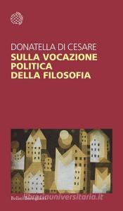 Ebook Sulla vocazione politica della filosofia di Donatella Di Cesare edito da Bollati Boringhieri