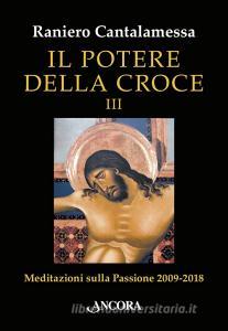 Ebook Il potere della Croce III di Cantalamessa Raniero edito da Ancora