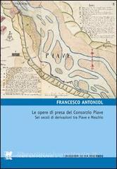 Le opere di presa del Consorzio Piave. Sei secoli di derivazioni tra Piave e Meschio.pdf