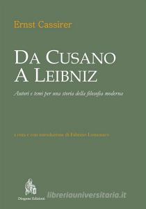 Ebook Da Cusano a Leibniz. Autori e temi per una storia della filosofia moderna di Fabrizio Lomonaco (a cura di), Ernst Cassirer edito da Diogene Edizioni