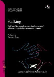 Stalking. Dallanalisi criminologica degli atti persecutori allintervento psicologico su autore e vittima.pdf