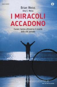 I miracoli accadono. Curare lanima attraverso il ricordo delle vite passate.pdf