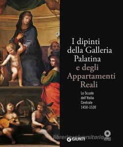 I dipinti della Galleria Palatina e degli Appartamenti Reali. Le Scuole dellItalia Centrale 1450-1530. Ediz. illustrata.pdf
