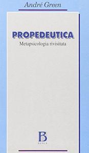 Propedeutica. La metapsicologia rivisitata.pdf