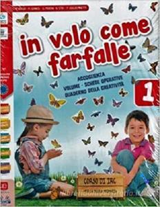 In volo come farfalle. Con ArtBook. Per la 1ª, 2ª e 3ª classe elementare. Con e-book. Con espansione online.pdf