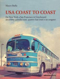 USA coast to coast. Da New York a San Francisco in Greyhound attraverso quindici stati, quattro fusi orari e un uragano.pdf