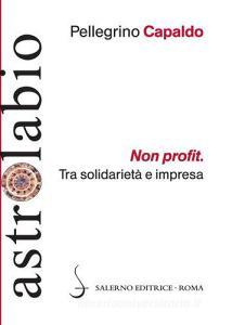 Non profit. Tra solidarietà e impresa.pdf