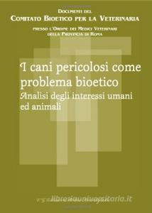 I cani pericolosi come problema bioetico. Analisi degli interessi umani e animali.pdf