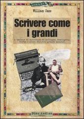 Scrivere come i grandi. A lezione di scrittura da Salinger, Hemingway, Kafka e altri diciotto grandi maestri.pdf