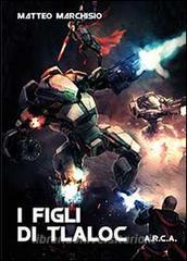 I figli di Tlaloc. A.R.C.A..pdf