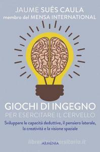 Giochi di ingegno per esercitare il cervello.pdf