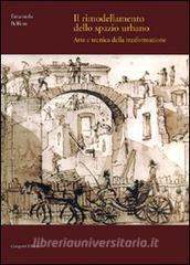 Il rimodellamento dello spazio urbano. Arte e tecnica della trasformazione.pdf