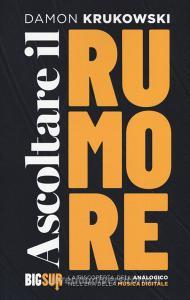 Ascoltare il rumore. La riscoperta dellanalogico nellera della musica digitale.pdf