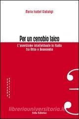 Per un cenobio laico. Lascetismo intellettuale in Italia fra Otto e Novecento.pdf