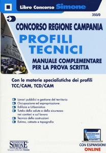 Concorso Regione Campania. Profili tecnici. Manuale complementare per la prova scritta. Con le materie specialistiche dei profili TCC/CAM, TCD/CAM. Con espansioni on.pdf