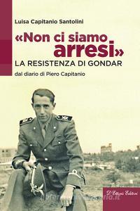 Ebook «Non ci siamo arresi» di Luisa Santolini Capitanio edito da D'Ettoris Editori