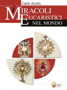 Ebook I miracoli eucaristici nel mondo di Carlo Acutis edito da Editrice Shalom