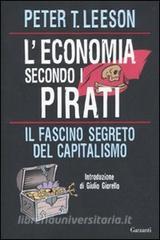 L' economia secondo i pirati. Il fascino segreto del capitalismo L' economia secondo i pirati. Il fascino segreto del capitalismo
