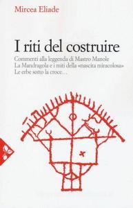 I riti del costruire. Commenti alla leggenda di mastro Manole, la Mandragola e i miti della «Nascita miracolosa», Le erbe sotto la croce.pdf