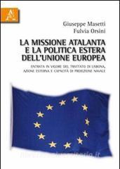 La missione Atalanta e la poltica estera dellUnione Europea. Entrata in vigore del Trattato di Lisbona, azione esterna e capacità di proiezione navale.pdf