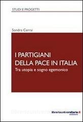 Ebook I partigiani della pace in Italia di Sondra Cerrai edito da libreriauniversitaria.it