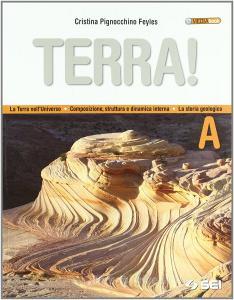 Terra! Vol. A: La terra nelluniverso, composizione, struttura e dinamica interna, la storia geologica. Con espansione online. Per le Scuole superiori.pdf