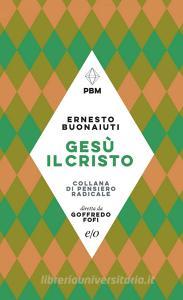 Ebook Gesù il Cristo di Ernesto Buonaiuti edito da Edizioni e/o