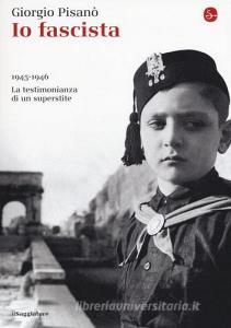 Io fascista. 1945-1946. La testimonianza di un superstite.pdf