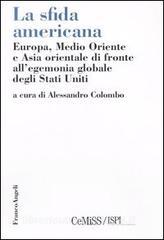 La sfida americana. Europa, Medio Oriente e Asia orientale di fronte allegemonia globale degli Stati Uniti.pdf