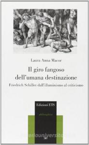 Il giro fangoso dellumana destinazione. Friedrich Schiller dallilluminismo al criticismo.pdf