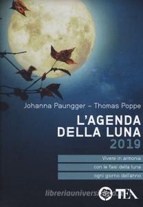 L agenda della luna 2019. Vivere in armonia con le fasi della luna ogni giorno dellanno.pdf