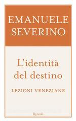Ebook L'identità del destino di Severino Emanuele edito da Rizzoli